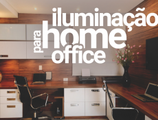 Você de home office: dicas de iluminação para o trabalho em casa